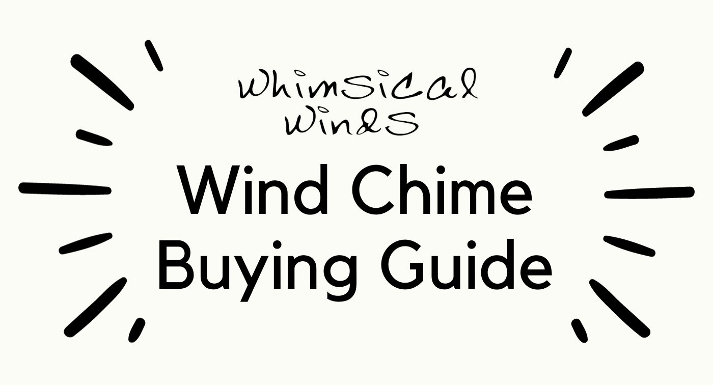 Whimsical Winds Wind Chime Buying Guide